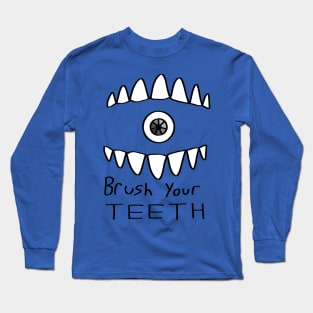 Brush your TEETH Long Sleeve T-Shirt